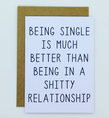 Being Single Is Much Better Card (Blank)