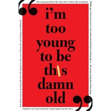 I'm Too Damn Young To Be This Old - Sour Sentiments