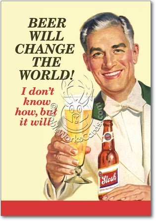 Beer Will Change The World Father's Day Card