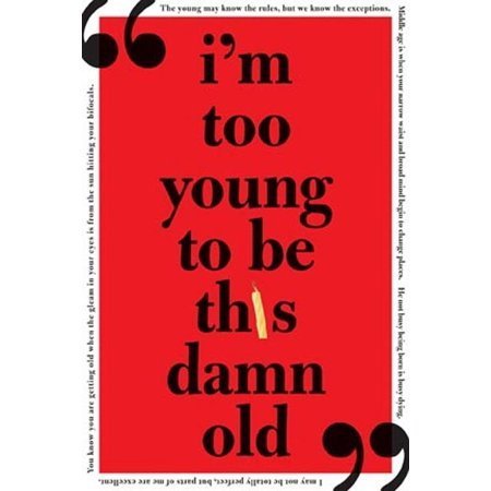 I'm Too Damn Young To Be This Old - Sour Sentiments