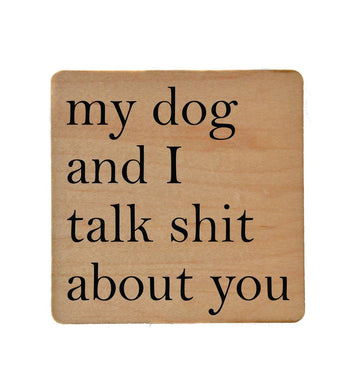 My Dog/Cat And I Talk Shit About You Coaster - Sour Sentiments