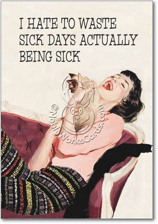 Wasted Sick Days Get Well Card - Sour Sentiments