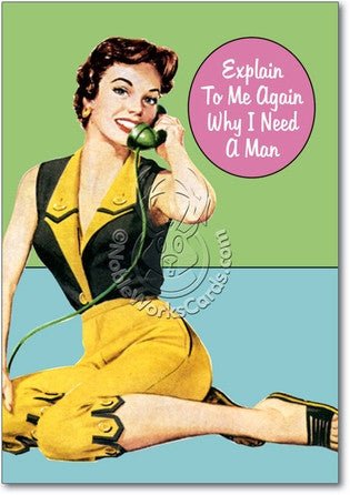 Why I Need A Man Birthday Card - Sour Sentiments